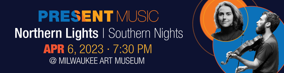 Present Music’s “Northern Lights|Southern Nights” Concert April 6 Offers Modern Music From Land of Midnight Sun and Southern Hemisphere