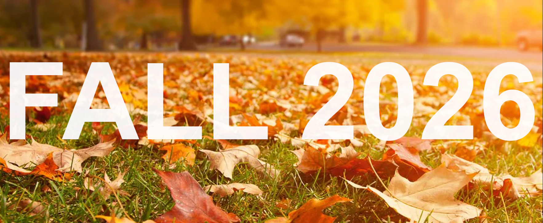 Fall 2026 Semester Information: Classes begin August 24th!