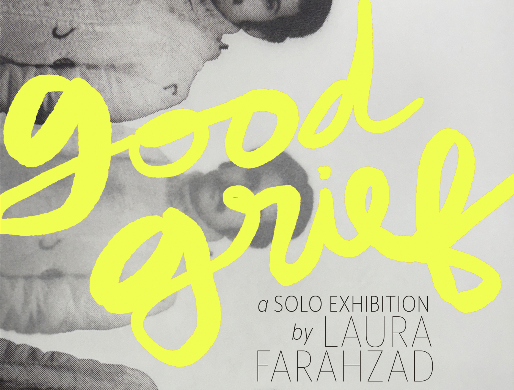 Good Grief – Solo Exhibition by Laura Farahzad mayer, Nov. 6