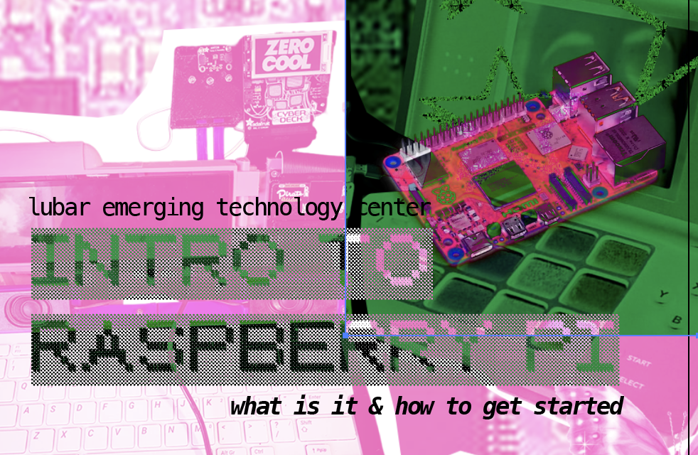 Workshop: Intro to Cyberdecks (w/Raspberry Pi!), Nov. 12